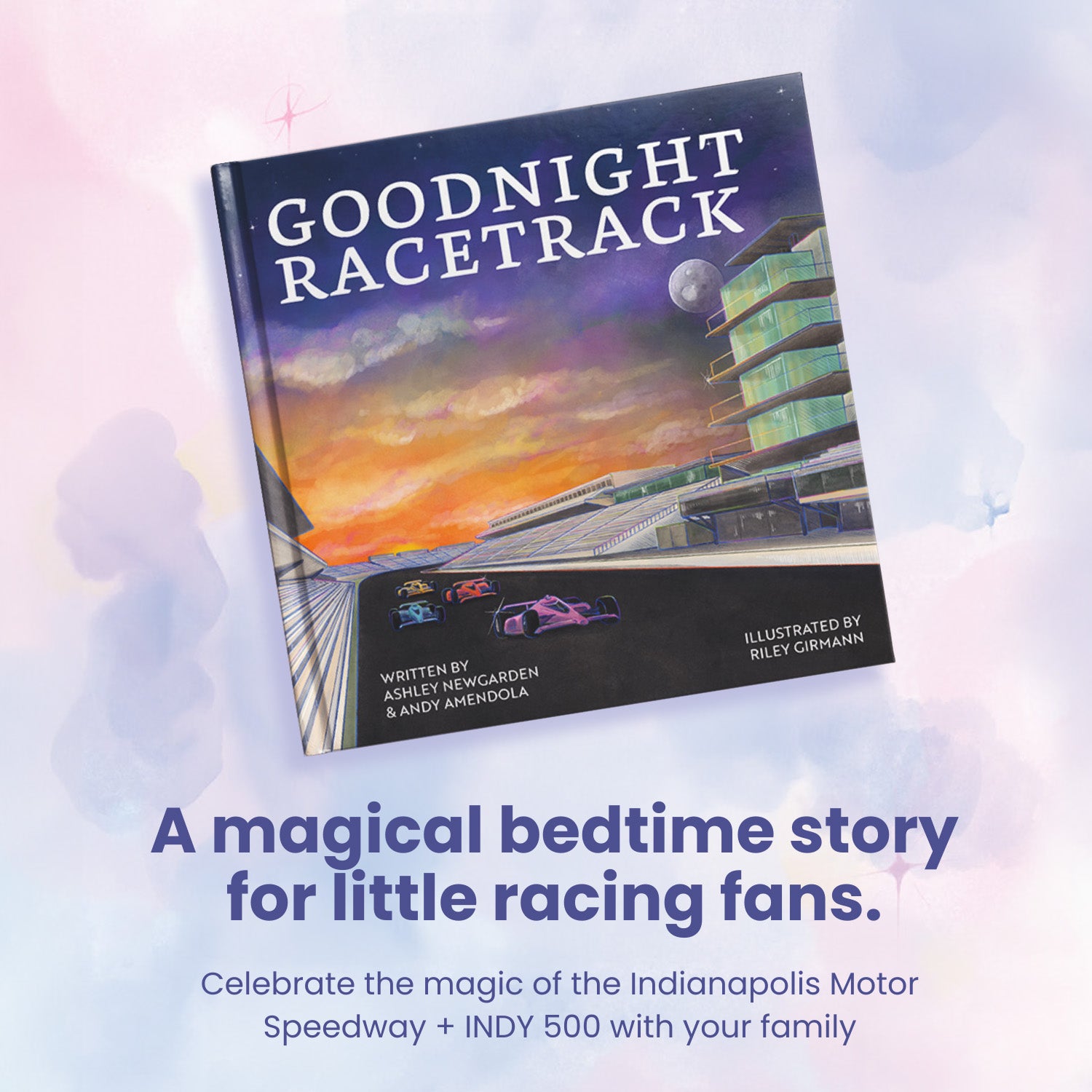 Goodnight Racetrack – A Magical Bedtime Story for Indy 500 Fans! - A magical bedtime story for little racing fans. Celebrate the magic of the Indianapolis Motor Speedway + Indy 500 with your family